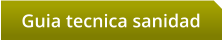 Guia tecnica sanidad