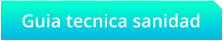 Guia tecnica sanidad